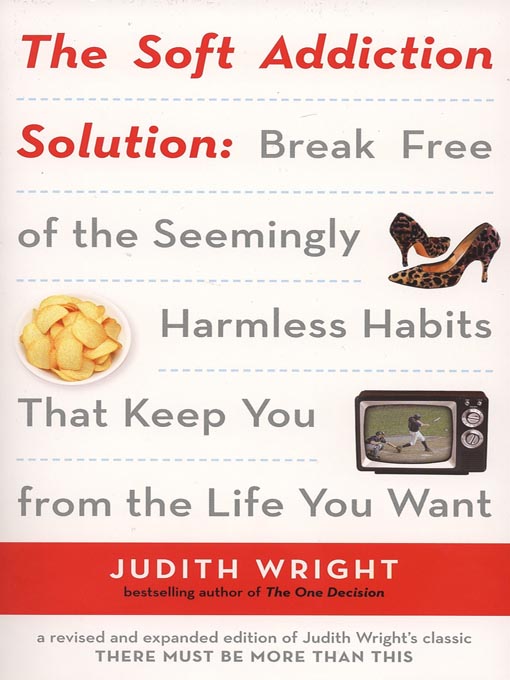 Title details for The Soft Addiction Solution by Judith Wright - Available